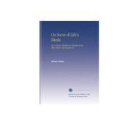 On Some of Life's Ideals: On A Certain Blindness in Human Being What Makes A Life Significant,