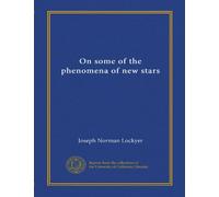 On some of the phenomena of new stars