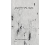 On Spiritual Abuse: Twenty-one Lessons from the Frontlines