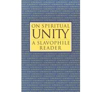 On Spiritual Unity: A Slavophile Reader (Library of Russian Philosophy.)
