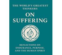 On Suffering: The Worlds Greatest Thinkers