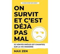 On Survit et C’est Déjà Pas Mal: 52 vérités drôles (et chiantes) sur la vie moderne - Le livre d’humour parfait pour un cadeau Secret Santa collègue, ami ou famille