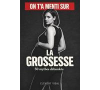On t'a menti sur la GROSSESSE: 50 mythes débunkés