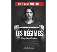 On t'a menti sur les RÉGIMES: 50 mythes débunkés