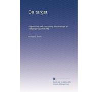 On target: Organizing and executing the strategic air campaign against Iraq