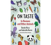 On Taste: In Humans and Other Animals (Arts and Traditions of the Table: Perspectives on Culinary History)