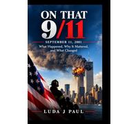 ON THAT 9/11: September 11, 2001 What Happened, Why It Mattered, and What Changed