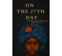 On the 27th day: A Baring of the Soul