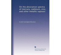 On the absorption spectra of mercury, cadmium, zinc, and other metallic vapours