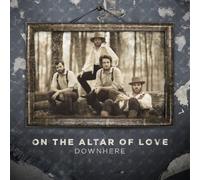 On the Altar of Love by Downhere (2011) Audio CD