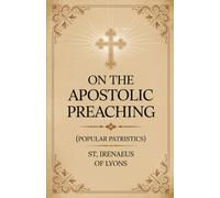 On the Apostolic Preaching (Popular Patristics)