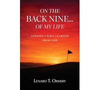 On the Back Nine...of My Life: Lessons God Has Taught Me