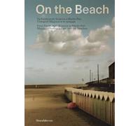 On the beach. Da Ferdinando Scianna a Martin Parr. I fotografi Magnum e le spiagge: From Ferdinando Scianna to Martin Parr. Magnum Photographers and the Beaches (Fotografia)