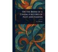On the Brink of a Chasm: A Record of Plot and Passion