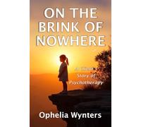 On The Brink Of Nowhere: A Client's Story of Psychotherapy