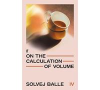 On the Calculation of Volume IV: 'Unquestionably one of the greatest works of 21st century literature so far.' Herald: 4