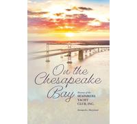On The Chesapeake Bay: History of the Seafarers Yacht Club, Inc.