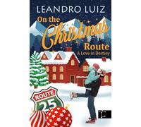 On the Christmas Route: A Small Town Christmas Romance Where a Rock Star Without Faith in Christmas Finds Love, Music, and the Magic of the Season in Banff