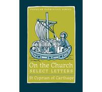 On the Church - Select Letters: No. 33 (Popular Patristics)