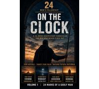 ON THE CLOCK: 24 Marks of a Godly Man (ON THE CLOCK - 24 Men’s Fellowship Discipleship Curriculum for Men)