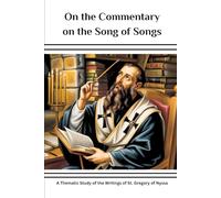 On the Commentary on the Song of Songs: A Thematic Study of the Writings of St. Gregory of Nyssa