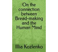 On the connection between Bread-making and the Human Mind