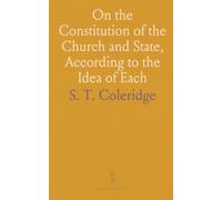 On the Constitution of the Church and State, According to the Idea of Each: With Aids Toward a Right Judgment on the Late Catholic Bill