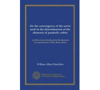 On the convergency of the series used in the determination of the elements of parabolic orbits: and the errors introduced in the elements by imperfections of the observations