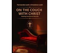 ON THE COUCH WITH CHRIST: Healing Emotional Wounds