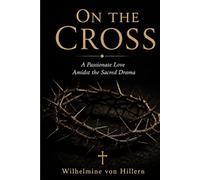 On the Cross: A Passionate Love Amidst the Sacred Drama