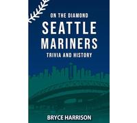 On the Diamond: Seattle Mariners: Trivia and History