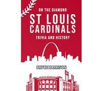 On the Diamond: St. Louis Cardinals: Trivia and History