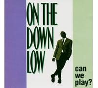 On the Down Low - Can We Play?