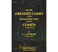 On the Dreaded Comet of the Present Year 1832: and on Comets in general