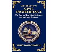 On the Duty of Civil Disobedience: The Moral Power of Resistance (Large Print Deluxe Edition For Easy Reading): 28 (Library of Alexandria)