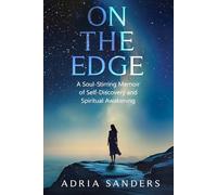 On the Edge: A Soul-Stirring Memoir of Self-Discovery and Spiritual Awakening
