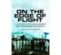 On the Edge of Flight: A Lifetime in the Development and Engineering of Aircraft by Eric William Absolon (15-Feb-2013) Hardcover