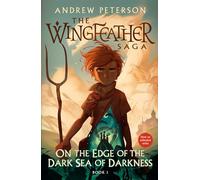 On the Edge of the Dark Sea of Darkness: The Wingfeather Saga Book 1