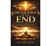 On the Edge of the End: Prophecy, Salvation, and the Signs of Our Time
