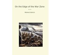On the Edge of the War Zone (Classic Books)