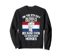 On The Eighth Day God Created The Dutch Heroes Holland Sudadera