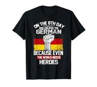 On The Eighth Day God Created The German Pride Heroes Camiseta