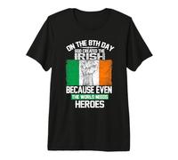 On The Eighth Day God Created The Irish Pride Heroes Camiseta Premium