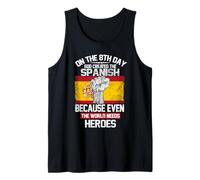 On The Eighth Day God Created The Spanish Pride Heroes Camiseta sin Mangas