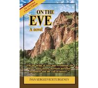 On the eve: A novel: A Psychological Historical Romance of Youthful Idealism, National Identity, and the Birth of Revolutionary Thought