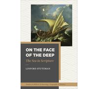 On the Face of the Deep: The Sea in Scripture (Studies in Biblical Archaeology, Geography, and History)