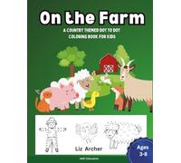 On the Farm: A Country Themed Dot to Dot Coloring Book for Kids