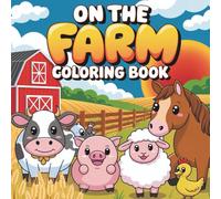 On the Farm: A Fun-Filled Kids Coloring Book with 60 Adorable Farm Designs