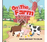 On The Farm Activity & Coloring Book: Bold and Easy to Color Coloring Book for Kids | Educational Activity Book | Create Your Own Farm