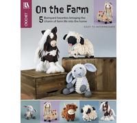 On the Farm Amigurumi Crochet: 5 Barnyard Favorites to Bringing the Charm of Farm Life into the Home